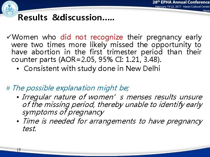 Results &discussion…. . üWomen who did not recognize their pregnancy early were two times