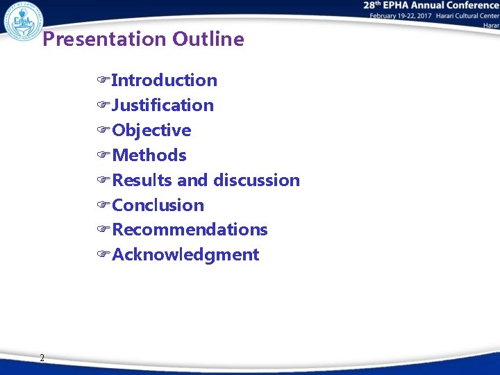 Presentation Outline FIntroduction FJustification FObjective FMethods FResults and discussion FConclusion FRecommendations FAcknowledgment 2 