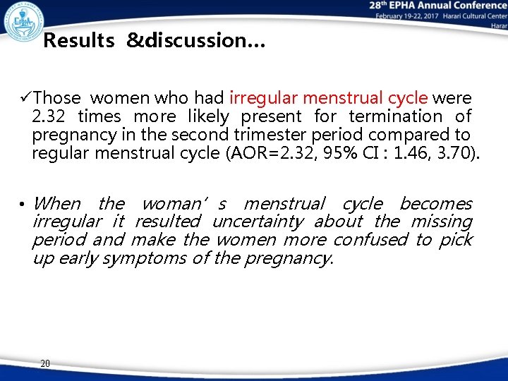 Results &discussion… üThose women who had irregular menstrual cycle were 2. 32 times more