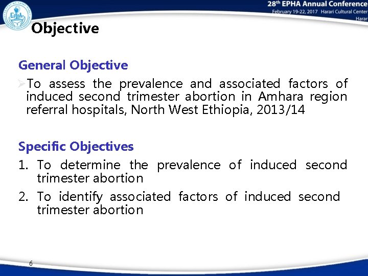 Objective General Objective ØTo assess the prevalence and associated factors of induced second trimester