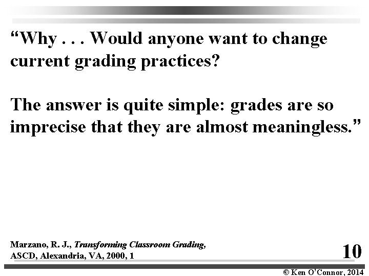 “Why. . . Would anyone want to change current grading practices? The answer is