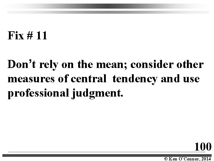 Fix # 11 Don’t rely on the mean; consider other measures of central tendency