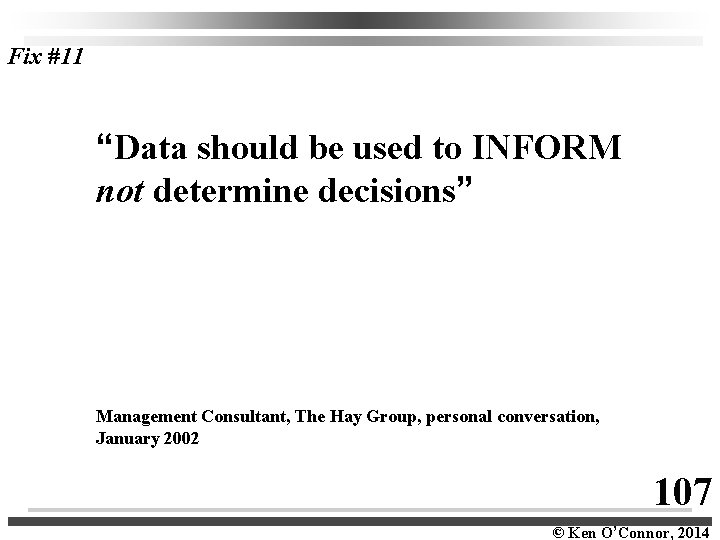 Fix #11 “Data should be used to INFORM not determine decisions” Management Consultant, The