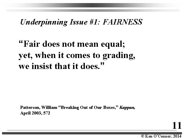 Underpinning Issue #1: FAIRNESS “Fair does not mean equal; yet, when it comes to