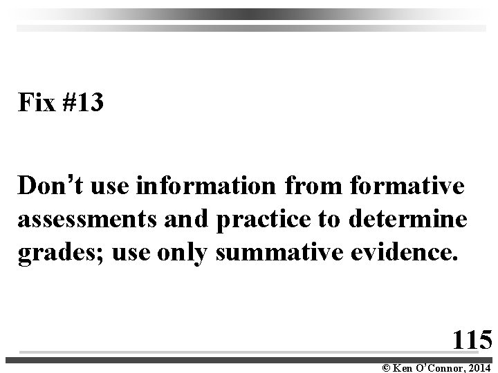 Fix #13 Don’t use information from formative assessments and practice to determine grades; use