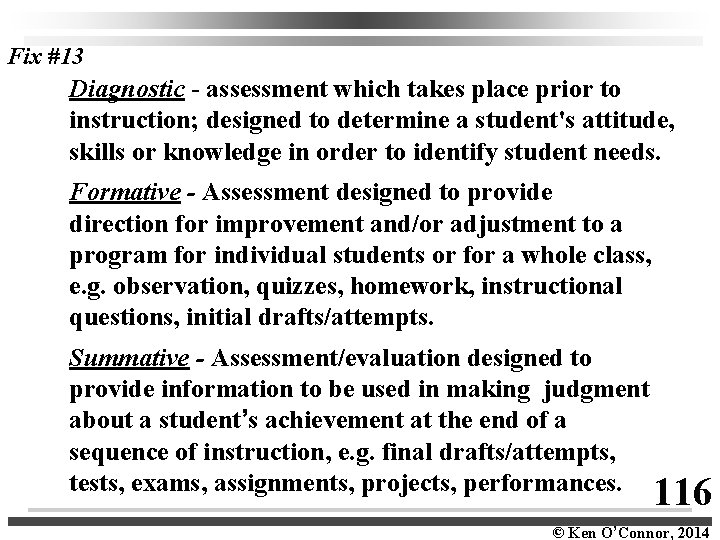 Fix #13 Diagnostic - assessment which takes place prior to instruction; designed to determine