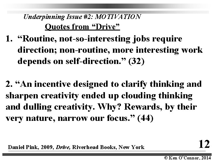 Underpinning Issue #2: MOTIVATION Quotes from “Drive” 1. “Routine, not-so-interesting jobs require direction; non-routine,
