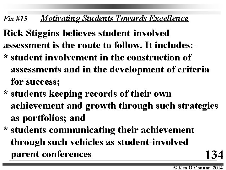 Fix #15 Motivating Students Towards Excellence Rick Stiggins believes student-involved assessment is the route