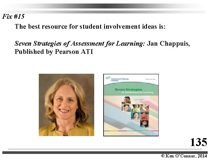 Fix #15 The best resource for student involvement ideas is: Seven Strategies of Assessment