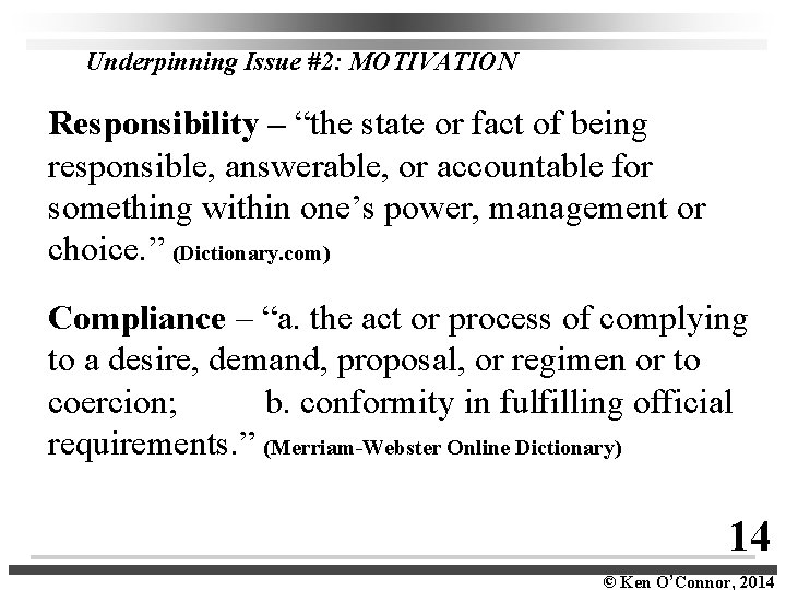 Underpinning Issue #2: MOTIVATION Responsibility – “the state or fact of being responsible, answerable,