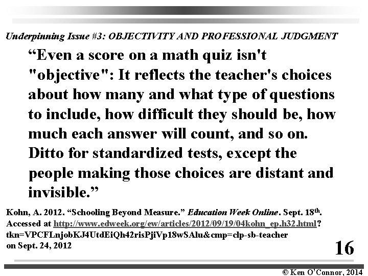 Underpinning Issue #3: OBJECTIVITY AND PROFESSIONAL JUDGMENT “Even a score on a math quiz