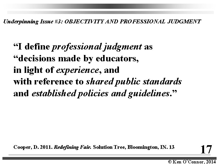 Underpinning Issue #3: OBJECTIVITY AND PROFESSIONAL JUDGMENT “I define professional judgment as “decisions made