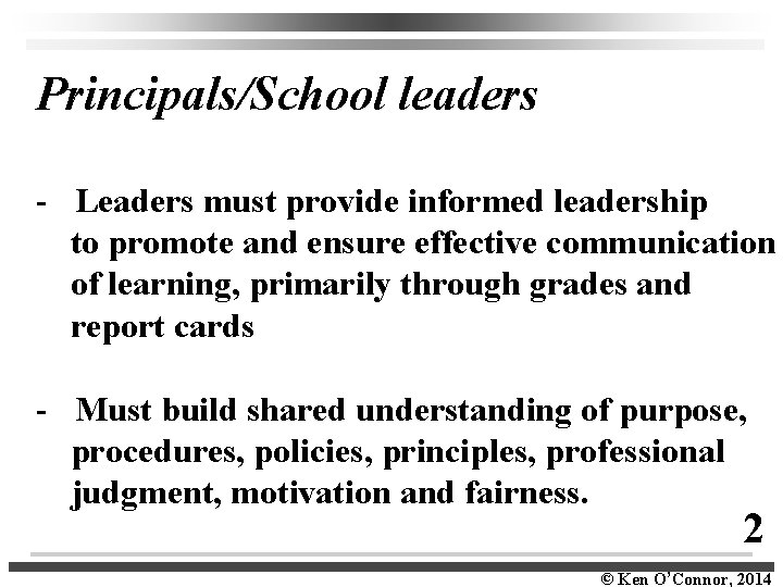 Principals/School leaders - Leaders must provide informed leadership to promote and ensure effective communication