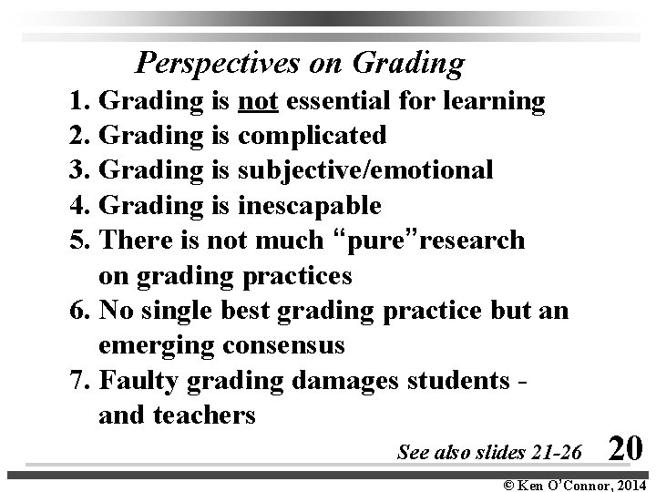 Perspectives on Grading 1. Grading is not essential for learning 2. Grading is complicated