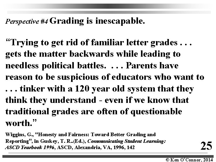 Perspective #4 Grading is inescapable. “Trying to get rid of familiar letter grades. .