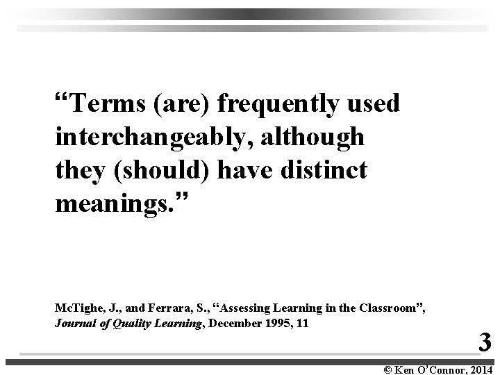  “Terms (are) frequently used interchangeably, although they (should) have distinct meanings. ” Mc.