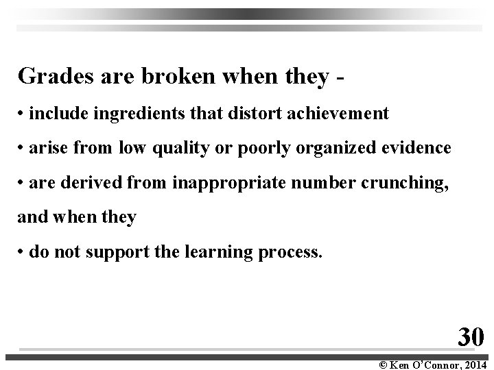 Grades are broken when they - • include ingredients that distort achievement • arise