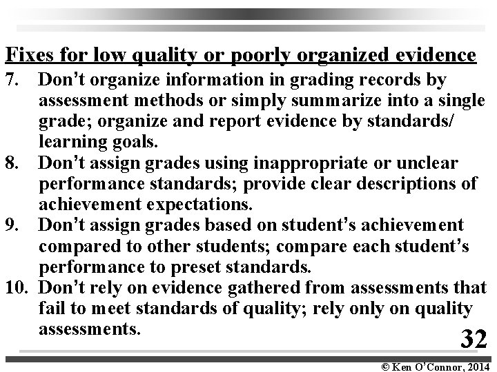 Fixes for low quality or poorly organized evidence 7. Don’t organize information in grading