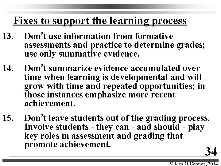  Fixes to support the learning process 13. Don’t use information from formative assessments