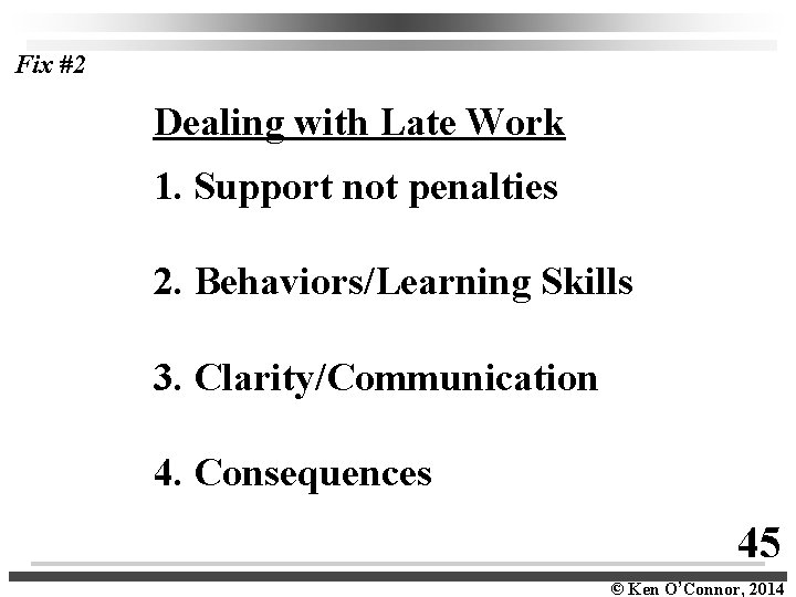 Fix #2 Dealing with Late Work 1. Support not penalties 2. Behaviors/Learning Skills 3.