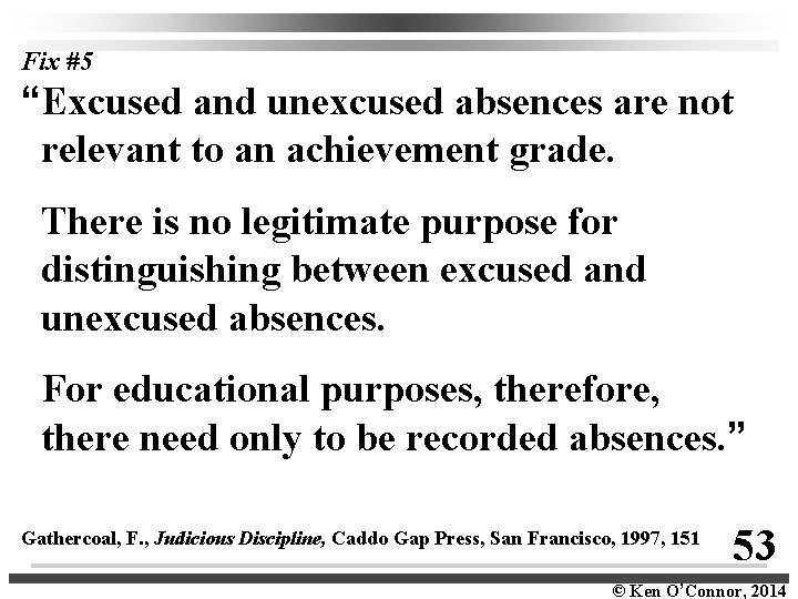 Fix #5 “Excused and unexcused absences are not relevant to an achievement grade. There