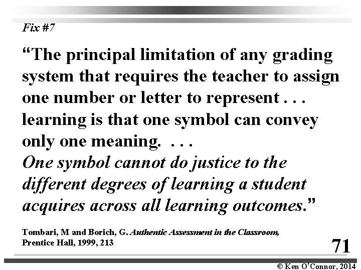 Fix #7 “The principal limitation of any grading system that requires the teacher to