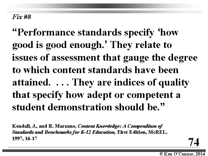Fix #8 “Performance standards specify ‘how good is good enough. ’ They relate to