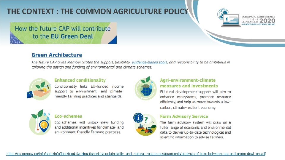 THE CONTEXT : THE COMMON AGRICULTURE POLICY https: //ec. europa. eu/info/sites/info/files/food-farming-fisheries/sustainability_and_natural_resources/documents/analysis-of-links-between-cap-and-green-deal_en. pdf 