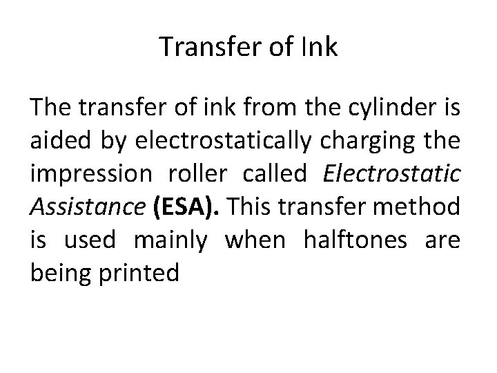 Transfer of Ink The transfer of ink from the cylinder is aided by electrostatically