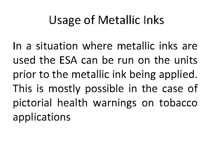 Usage of Metallic Inks In a situation where metallic inks are used the ESA