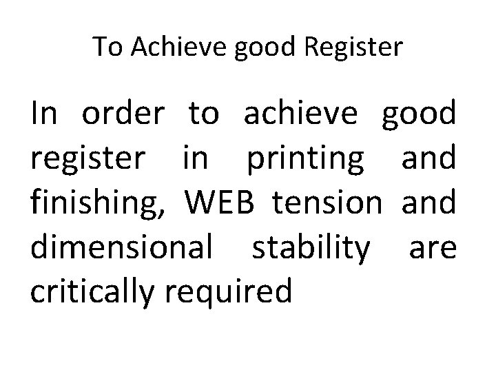 To Achieve good Register In order to achieve good register in printing and finishing,