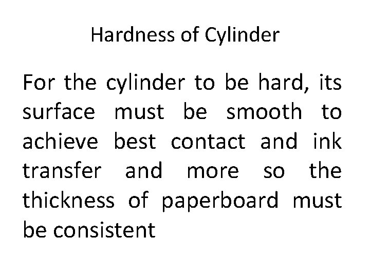 Hardness of Cylinder For the cylinder to be hard, its surface must be smooth