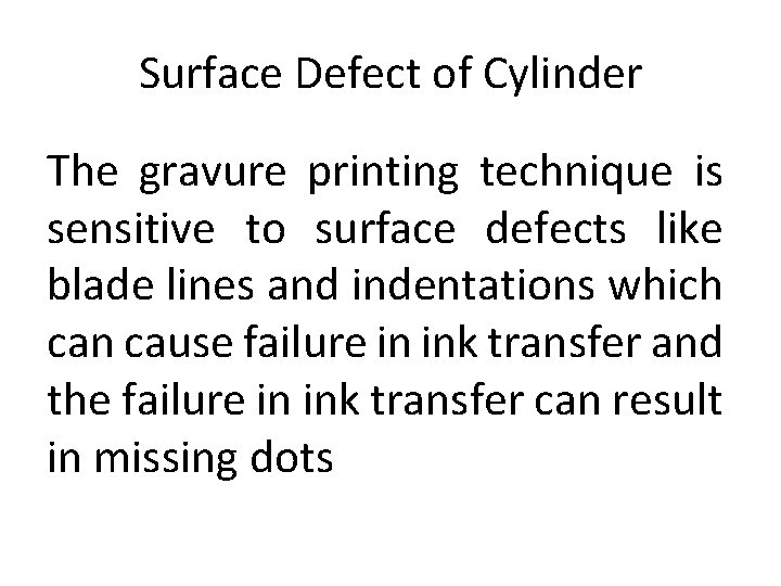 Surface Defect of Cylinder The gravure printing technique is sensitive to surface defects like