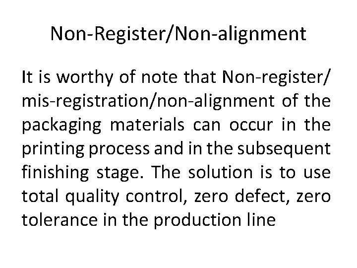 Non-Register/Non-alignment It is worthy of note that Non-register/ mis-registration/non-alignment of the packaging materials can