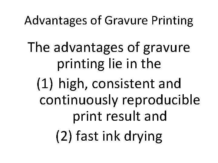 Advantages of Gravure Printing The advantages of gravure printing lie in the (1) high,