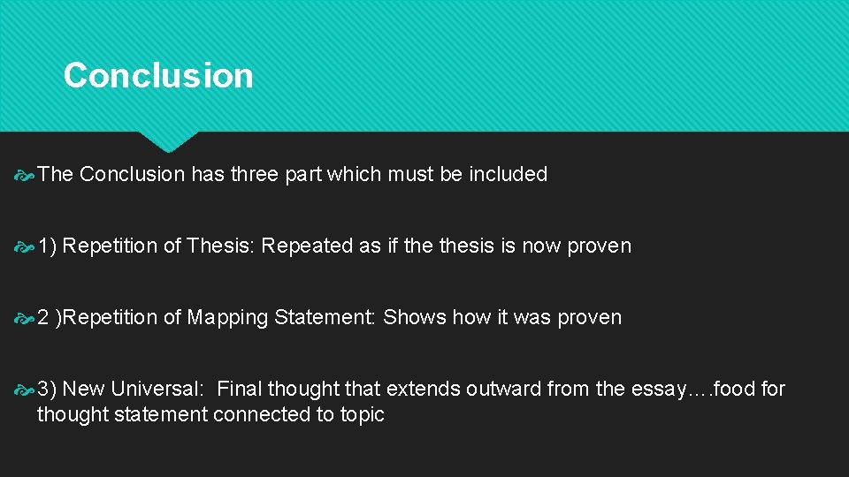 Conclusion The Conclusion has three part which must be included 1) Repetition of Thesis: