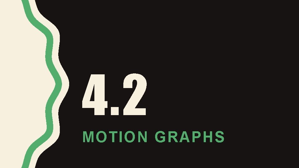 4. 2 MOTION GRAPHS 