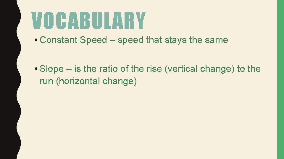 VOCABULARY • Constant Speed – speed that stays the same • Slope – is