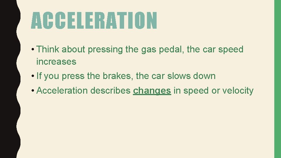 ACCELERATION • Think about pressing the gas pedal, the car speed increases • If