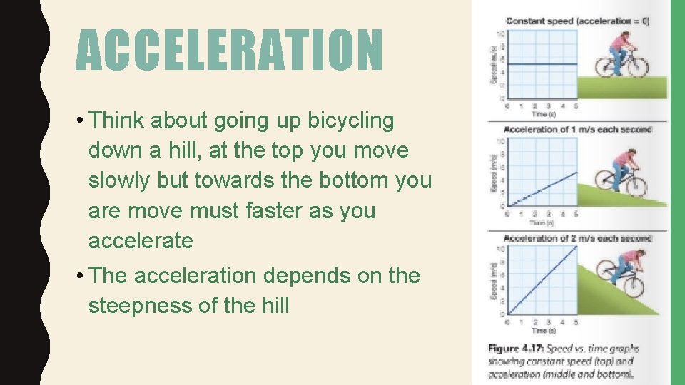 ACCELERATION • Think about going up bicycling down a hill, at the top you