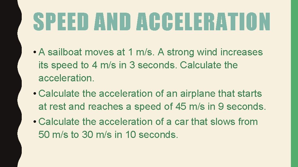 SPEED AND ACCELERATION • A sailboat moves at 1 m/s. A strong wind increases