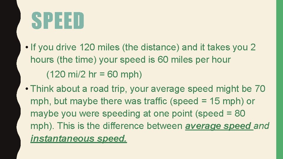 SPEED • If you drive 120 miles (the distance) and it takes you 2