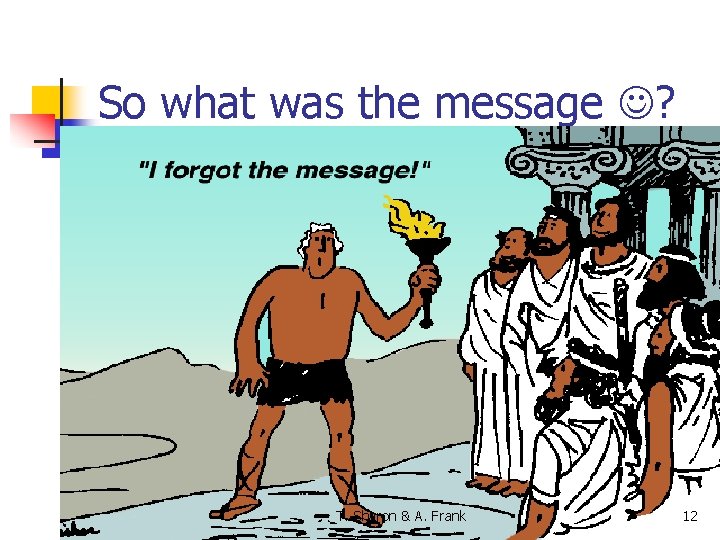 So what was the message ? T. Sharon & A. Frank 12 