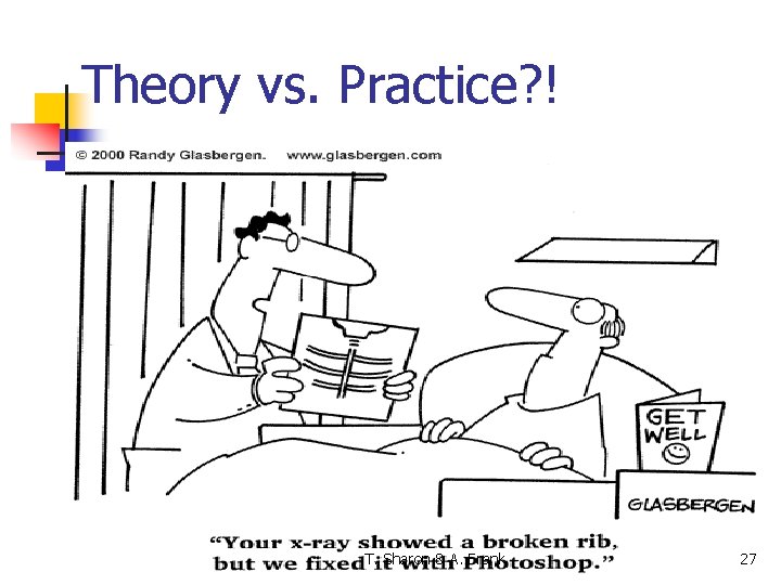 Theory vs. Practice? ! T. Sharon & A. Frank 27 
