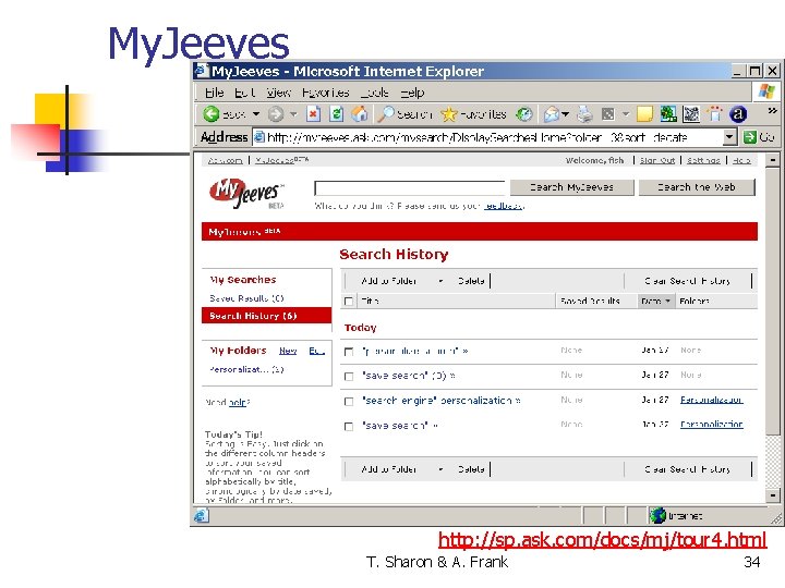 My. Jeeves http: //sp. ask. com/docs/mj/tour 4. html T. Sharon & A. Frank 34