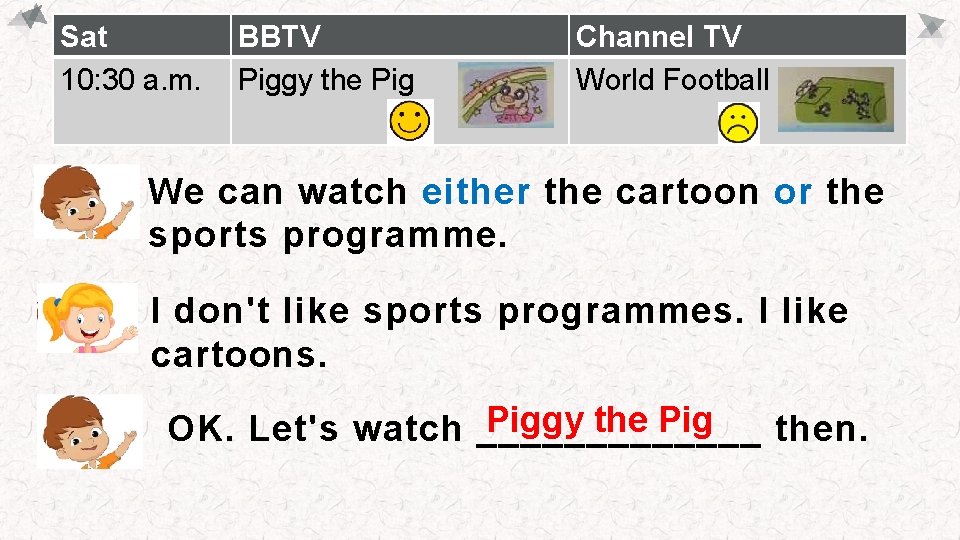 Sat 10: 30 a. m. BBTV Piggy the Pig Channel TV World Football We