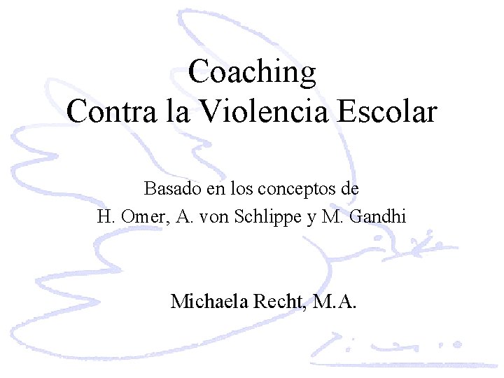 Coaching Contra la Violencia Escolar Basado en los conceptos de H. Omer, A. von