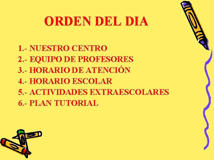 ORDEN DEL DIA 1. - NUESTRO CENTRO 2. - EQUIPO DE PROFESORES 3. -