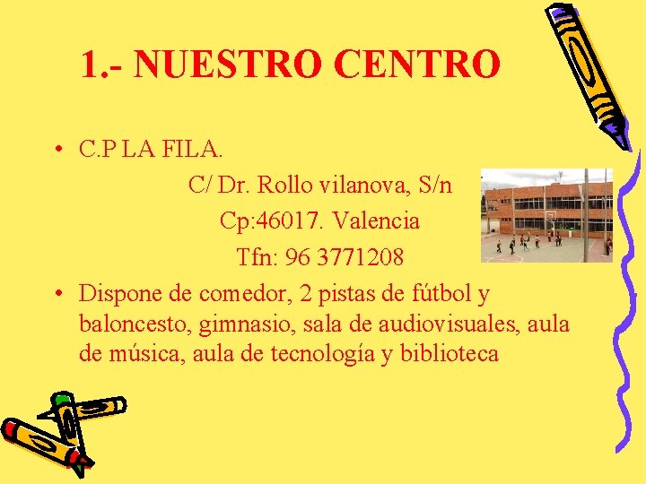 1. - NUESTRO CENTRO • C. P LA FILA. C/ Dr. Rollo vilanova, S/n