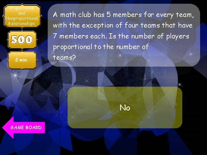 Proportional and Nonproportional Relationships A math club has 5 members for every team, with